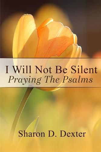 Cover image for I Will Not Be Silent: Praying the Psalms
