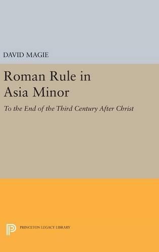 Cover image for Roman Rule in Asia Minor, Volume 1 (Text): To the End of the Third Century After Christ