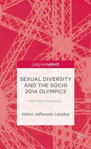 Cover image for Sexual Diversity and the Sochi 2014 Olympics: No More Rainbows