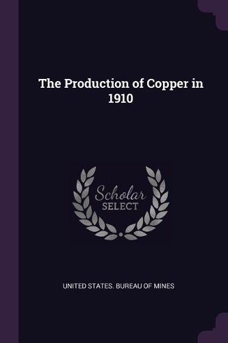Cover image for The Production of Copper in 1910