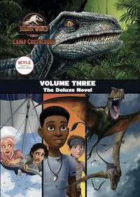 Cover image for Jurassic World Camp Cretaceous: Volume Three: the Deluxe Novel (Universal)