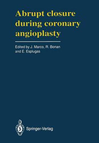 Cover image for Abrupt Closure During Coronary Angioplasty: A Satellite Symposium of the Third Complex Coronary Angioplasty Course (Toulouse, France - April, 27, 1991)