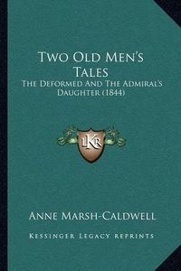 Cover image for Two Old Men's Tales: The Deformed and the Admiral's Daughter (1844)