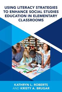 Cover image for Using Literacy Strategies to Enhance Social Studies Education in Elementary Classrooms