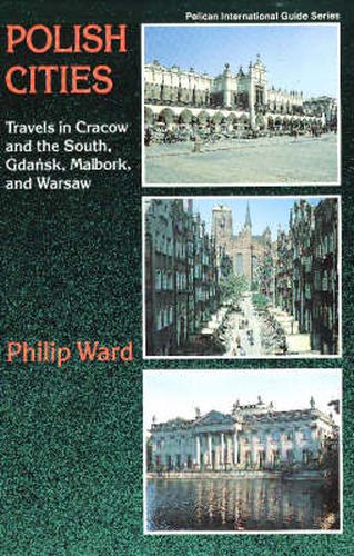 Polish Cities: Travels In Cracow And The South, Gdansk, Malbork, And Warsaw