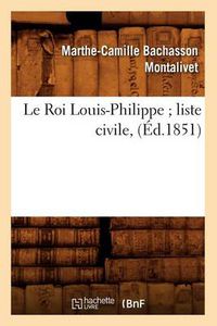 Cover image for Le Roi Louis-Philippe Liste Civile, (Ed.1851)
