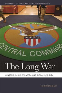 Cover image for The Long War: CENTCOM, Grand Strategy, and Global Security