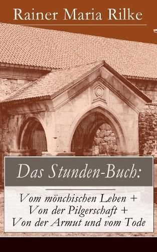 Cover image for Das Stunden-Buch: Vom m nchischen Leben + Von der Pilgerschaft + Von der Armut und vom Tode