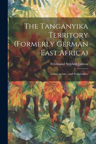 Cover image for The Tanganyika Territory (formerly German East Africa)