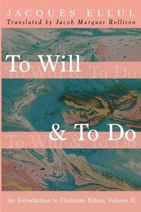 Cover image for To Will & to Do, Volume Two: An Introduction to Christian Ethics