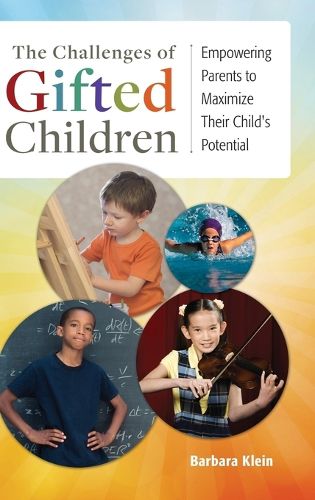 The Challenges of Gifted Children: Empowering Parents to Maximize Their Child's Potential