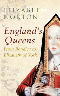 Cover image for England's Queens From Boudica to Elizabeth of York