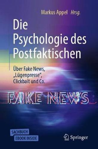 Cover image for Die Psychologie des Postfaktischen: UEber Fake News,  Lugenpresse , Clickbait & Co.