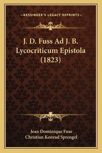 J. D. Fuss Ad J. B. Lycocriticum Epistola (1823) J. D. Fuss Ad J. B. Lycocriticum Epistola (1823)