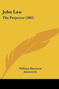 Cover image for John Law: The Projector (1881)