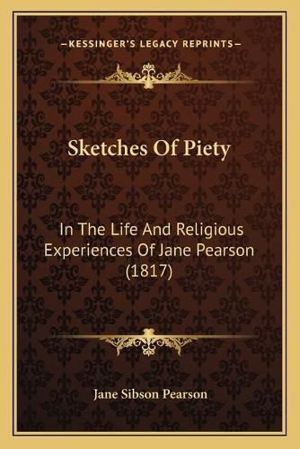 Cover image for Sketches of Piety: In the Life and Religious Experiences of Jane Pearson (1817)