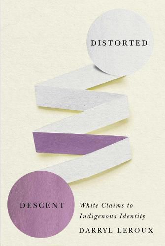 Cover image for Distorted Descent: White Claims to Indigenous Identity