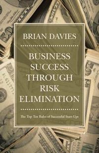 Cover image for Business Success Through Risk Elimination