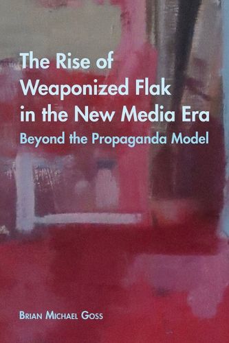 Cover image for The Rise of Weaponized Flak in the New Media Era: Beyond the Propaganda Model