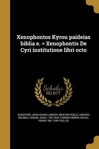 Cover image for Xenophontos Kyrou paideias biblia e. = Xenophontis De Cyri institutione libri octo