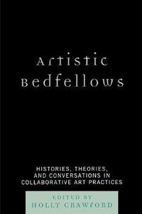 Cover image for Artistic Bedfellows: Histories, Theories and Conversations in Collaborative Art Practices