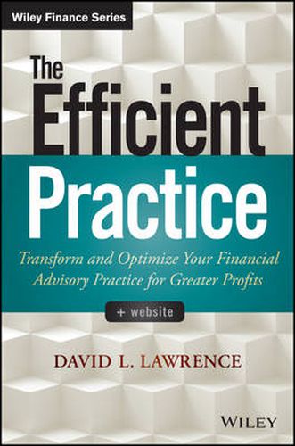 Cover image for The Efficient Practice: Transform and Optimize Your Financial Advisory Practice for Greater Profits