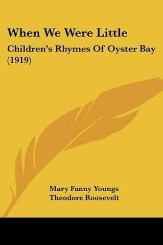 Cover image for When We Were Little: Children's Rhymes of Oyster Bay (1919)