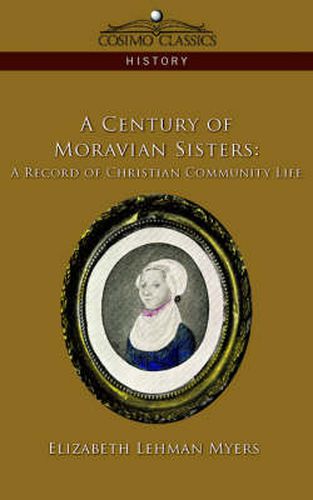 Cover image for A Century of Moravian Sisters: A Record of Christian Community Life