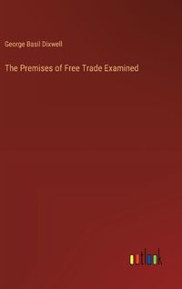 Cover image for The Premises of Free Trade Examined