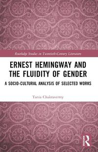 Cover image for Ernest Hemingway and the Fluidity of Gender