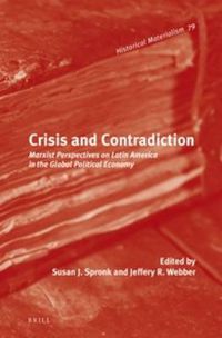 Cover image for Crisis and Contradiction: Marxist Perspectives on Latin America in the Global Political Economy