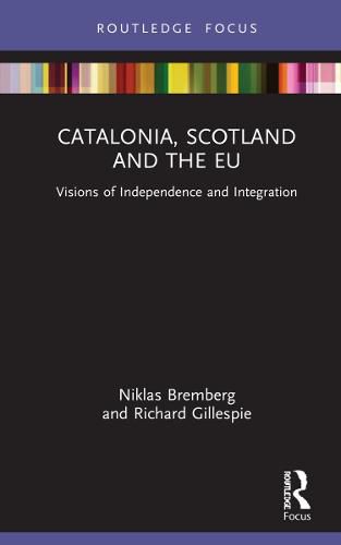 Cover image for Catalonia, Scotland and the EU:: Visions of Independence and Integration