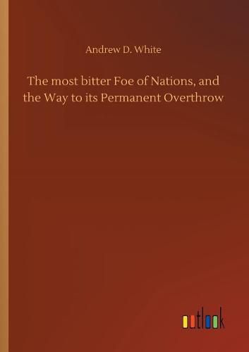 Cover image for The most bitter Foe of Nations, and the Way to its Permanent Overthrow