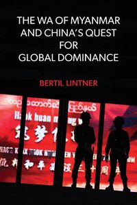 Cover image for The Wa of Myanmar and China's Quest for Global Dominance