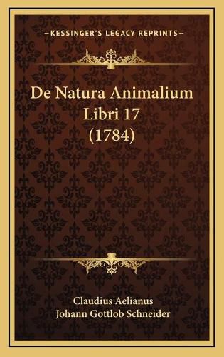 de Natura Animalium Libri 17 (1784)