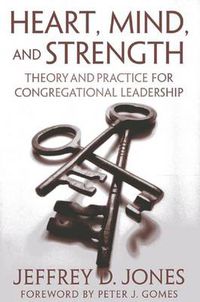 Cover image for Heart, Mind, and Strength: Theory and Practice for Congregational Leadership