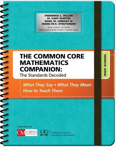 The Common Core Mathematics Companion: The Standards Decoded, High School: What They Say, What They Mean, How to Teach Them