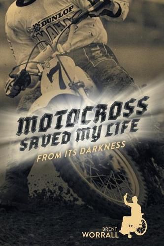 Cover image for Motocross Saved My Life: From Its Darkness