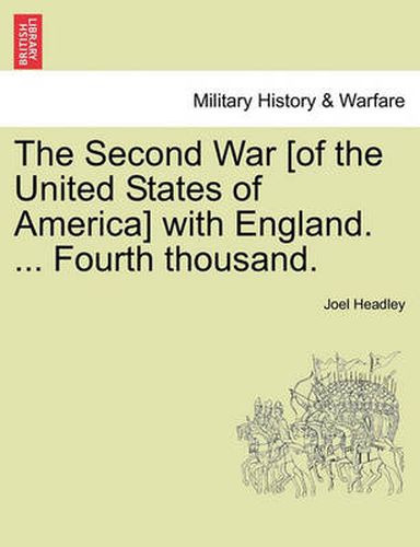 Cover image for The Second War [Of the United States of America] with England. ... Fourth Thousand.