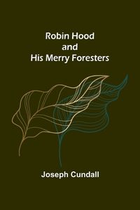 Cover image for Robin Hood and His Merry Foresters