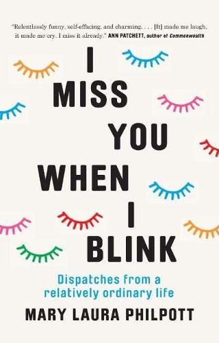 I Miss You When I Blink: Dispatches from a Relatively Ordinary Life