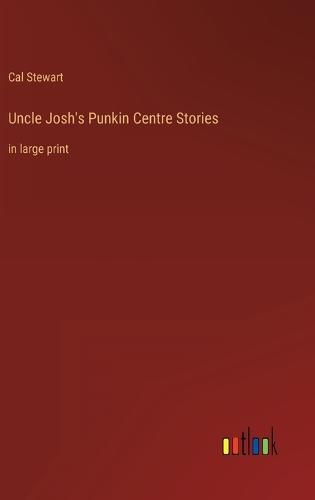 Cover image for Uncle Josh's Punkin Centre Stories