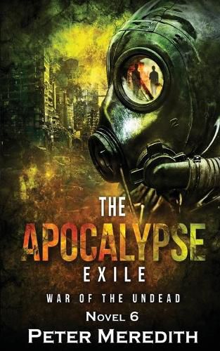 Cover image for The Apocalypse Exile: The War of the Undead Novel 6