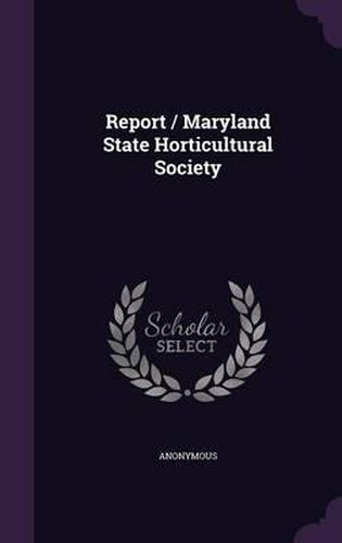 Cover image for Report / Maryland State Horticultural Society