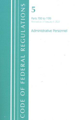 Cover image for Code of Federal Regulations, Title 05 Administrative Personnel 700-1199, Revised as of January 1, 2021