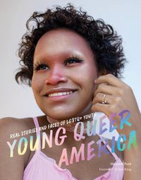 Cover image for Young Queer America: Real Stories and Faces of LGBTQ+ Youth