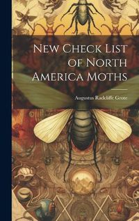 Cover image for New Check List of North America Moths