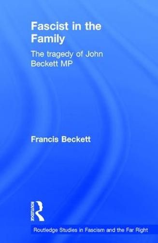 Cover image for Fascist in the Family: The Tragedy of John Beckett M.P.