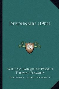 Cover image for Debonnaire (1904)