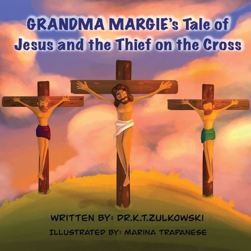 Grandma Margie's Tale of Jesus and the Thief on the Cross